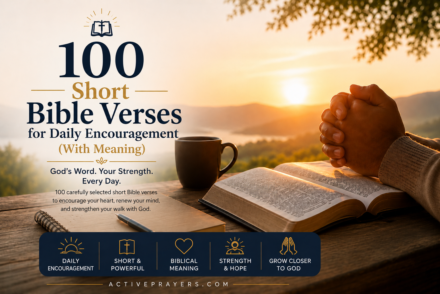 100 Short Bible Verses for Daily Encouragement with Meaning featuring an open Bible, praying hands, and a peaceful sunrise background.