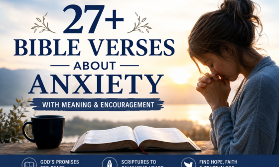 Woman praying beside an open Bible representing 27+ Bible verses about anxiety with meaning, encouragement, and God's peace.