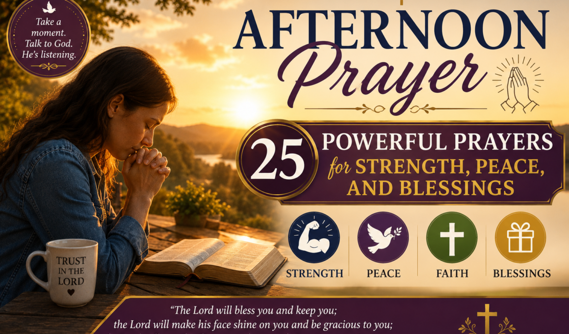 Afternoon prayer with 25 powerful prayers for strength, peace, faith, and blessings