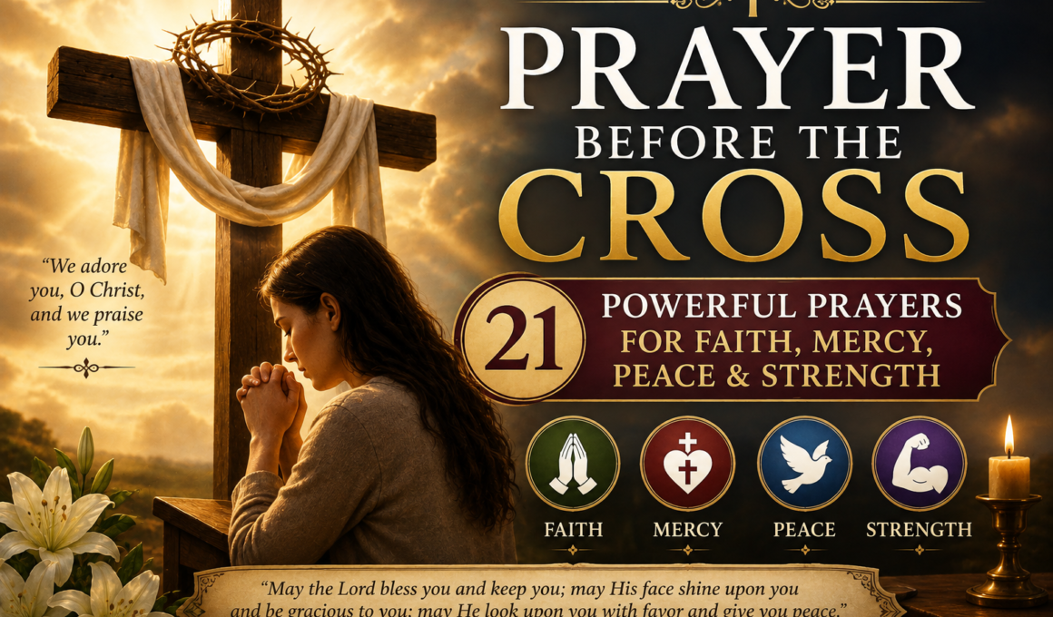Prayer before the cross with 21 powerful prayers for faith, mercy, peace, and strength