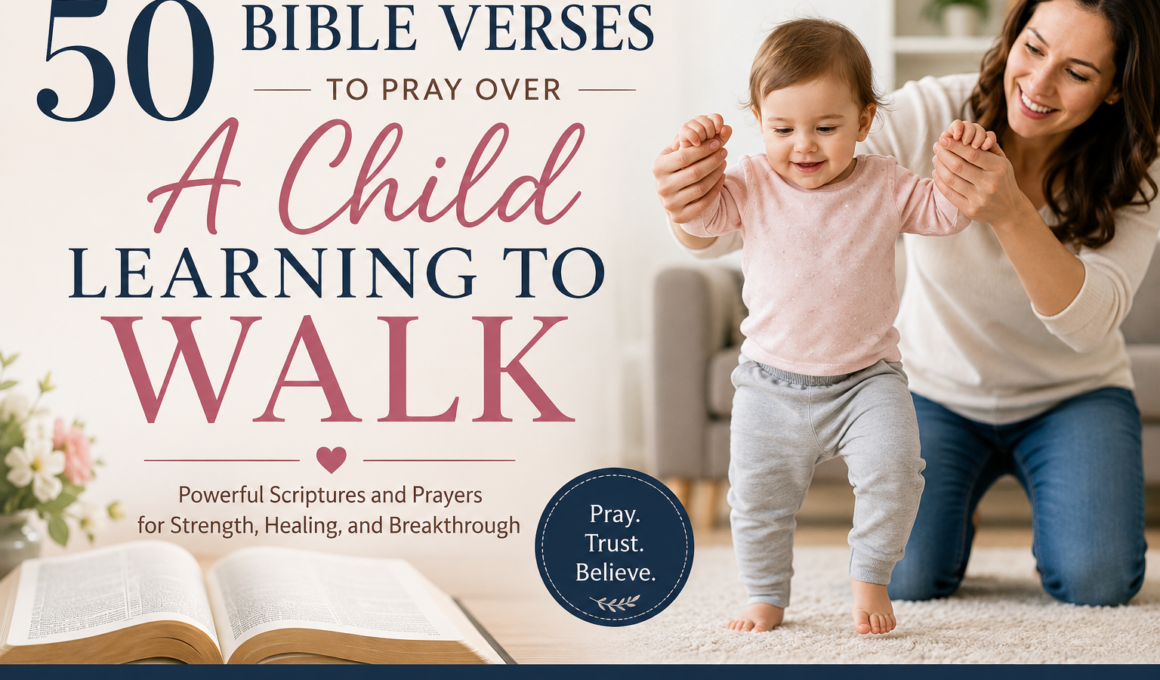 Mother encouraging her toddler to take first steps while praying, representing a heartfelt prayer for a child to walk with faith, hope, healing, and God's guidance.