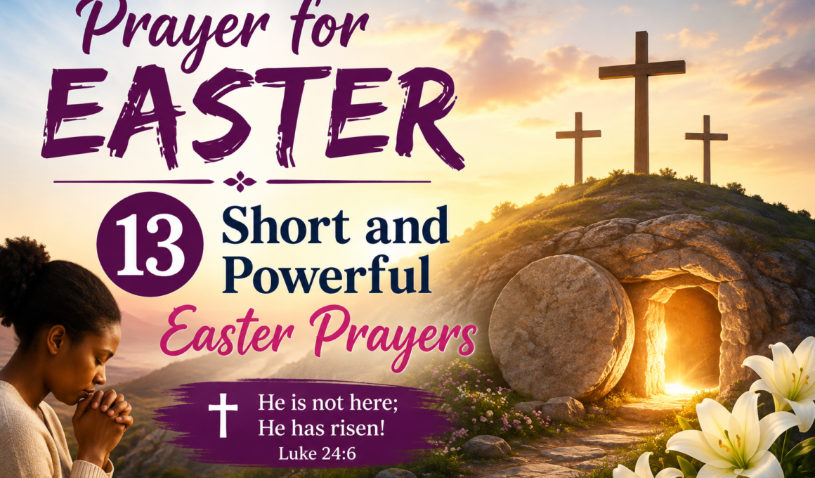 Prayer for Easter featuring 13 short and powerful Easter prayers, crosses, an empty tomb, and Easter lilies