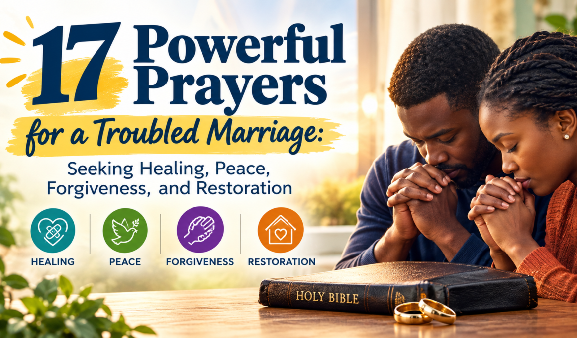 17 powerful prayers for a troubled marriage for healing, peace, forgiveness, and restoration
