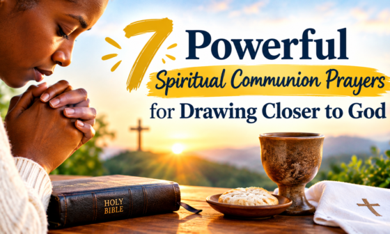 7 powerful spiritual communion prayers for drawing closer to God