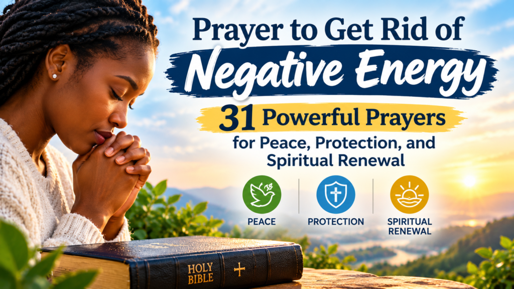 Prayer to get rid of negative energy with prayers for peace, protection, and spiritual renewal